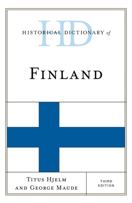 Historical Dictionary of Finland by Hjelm, Titus