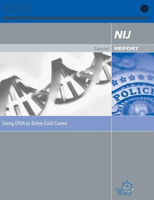 Using DNA to Solve Cold Cases by Programs, Office of Justice
