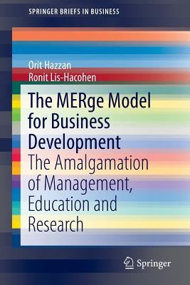 The Merge Model for Business Development: The Amalgamation of Management, Education and Research by Hazzan, Orit