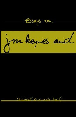 Essays on J.M. Keynes And... by Brady, Michael Emmett