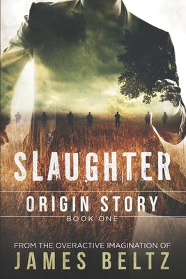 Slaughter: Origin Story by Beltz, James