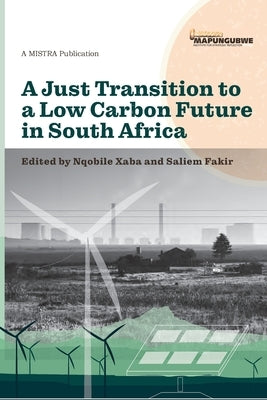 A Just Transition to a Low Carbon Future in South Africa by Xaba, Nqobile