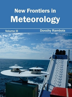 New Frontiers in Meteorology: Volume III by Rambola, Dorothy