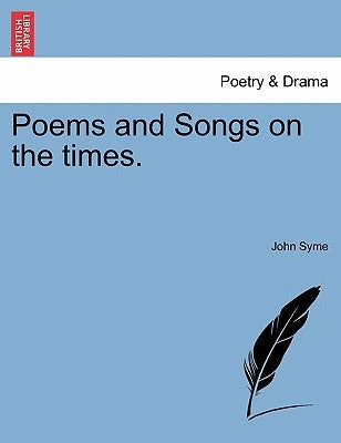 Poems and Songs on the Times. by Syme, John
