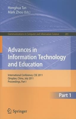 Advances in Information Technology and Education: International Conference, CSE 2011, Qingdao, China, July 9-10, 2011, Proceedings, Part I by Tan, Honghua