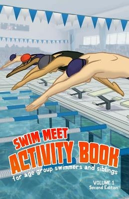 Swim Meet Activity Book: For Age Group Swimmers and Siblings by McClellan, Kelly