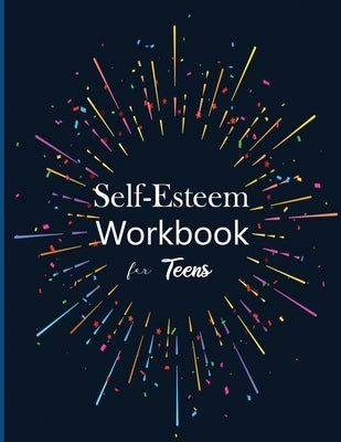 Self-Esteem workbook for Teens by Rundle, Ruks