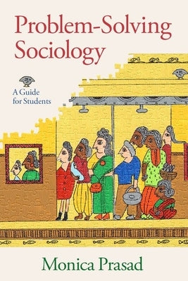 Problem-Solving Sociology: A Guide for Students by Prasad, Monica
