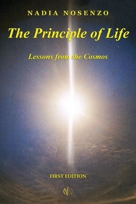The Principle of Life: Lessons from the Cosmos by Nosenzo, Nadia