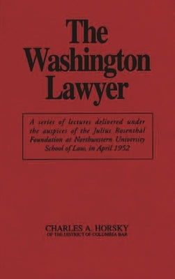 The Washington Lawyer by Horsky, Charles a.