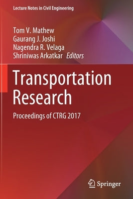 Transportation Research: Proceedings of Ctrg 2017 by Mathew, Tom V.