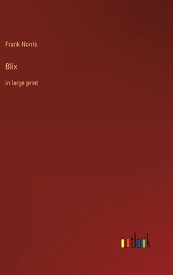 Blix: in large print by Norris, Frank