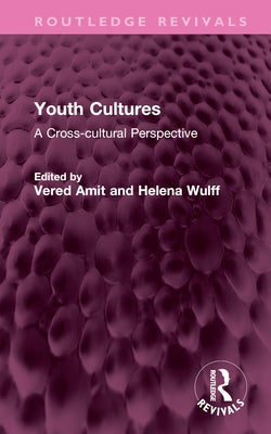 Youth Cultures: A Cross-cultural Perspective by Amit, Vered