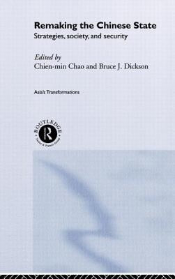 Remaking the Chinese State: Strategies, Society, and Security by Chien-Min, Chao