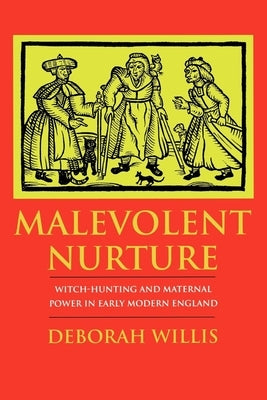 Malevolent Nurture by Willis, Deborah