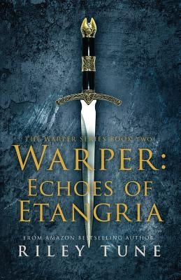 Warper: Echoes of Etangria by Tune, Riley