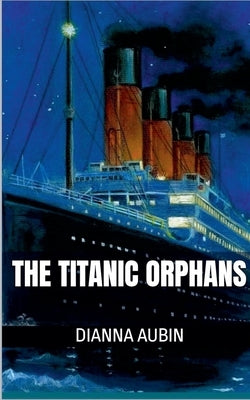The Titanic Orphans by Aubin, Dianna
