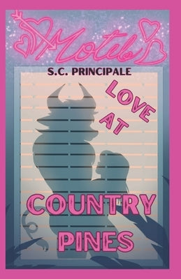 Love At Country Pines: Short, Steamy Stories from Pine Ridge by Principale, S. C.