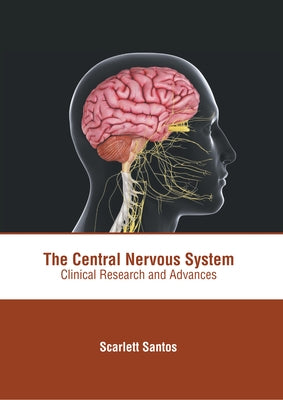 The Central Nervous System: Clinical Research and Advances by Santos, Scarlett