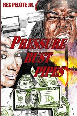 Pressure Bust Pipes by Pelote Jr, Rex T.