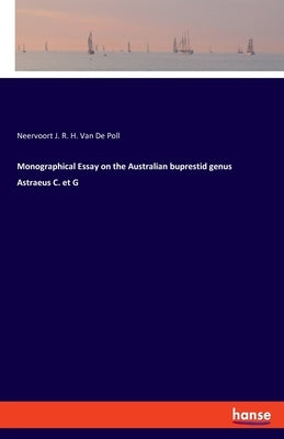 Monographical Essay on the Australian buprestid genus Astraeus C. et G by Van de Poll, Neervoort J. R. H.