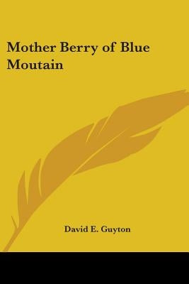 Mother Berry of Blue Moutain by Guyton, David E.