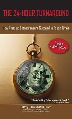 The 24-Hour Turnaround (2nd Edition): How Amazing Entrepreneurs Succeed in Tough Times by Davis, Jeffrey S.