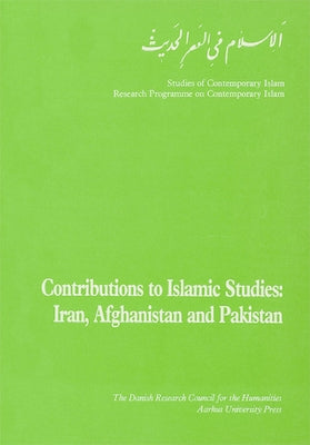 Contributions to Islamic Studies: Iran, Afghanistan and Pakistan by Braae, Christel