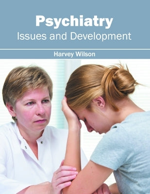 Psychiatry: Issues and Development by Wilson, Harvey