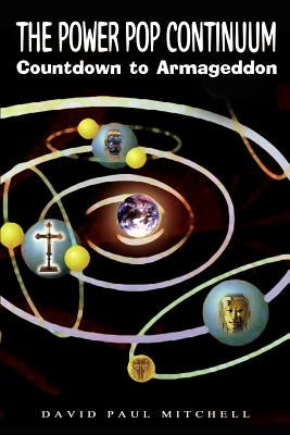 The Power Pop Continuum: Countdown to Armageddon by Mitchell, David Paul