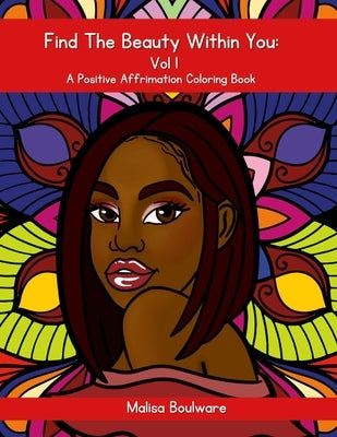 Find The Beauty Within You Vol 1: A Positive Affirmation Coloring Book for Black Women by Boulware, Malisa