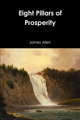 Eight Pillars of Prosperity by Allen, James