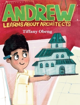 Andrew Learns about Architects: Career Book for Kids (STEM Children's Book) by Obeng, Tiffany