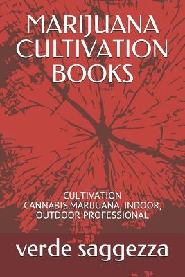 Marijuana Cultivation Books: Cultivation Cannabis, Marijuana, Indoor, Outdoor Professional by Saggezza, Verde