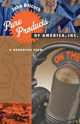 Pure Products of America, Inc.: A Narrative Poem by Bricuth, John