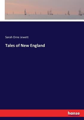Tales of New England by Jewett, Sarah Orne