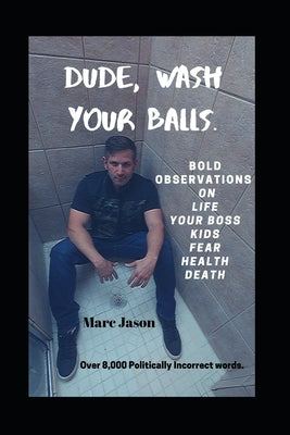 Dude, Wash Your Balls by Jason, Marc