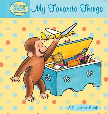 Curious Baby: My Favorite Things Padded Board Book by Rey, H. A.