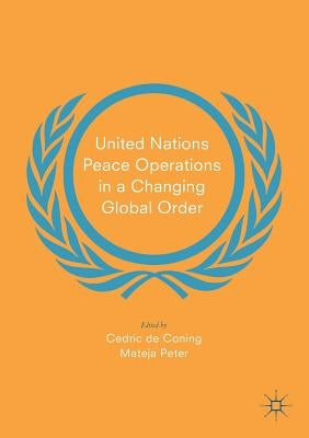 United Nations Peace Operations in a Changing Global Order by de Coning, Cedric
