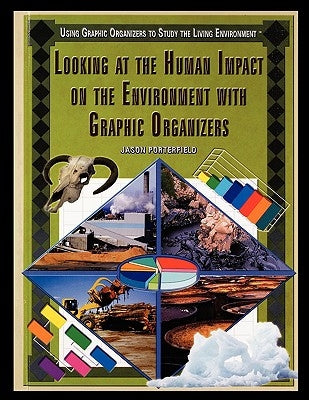 Looking at the Human Impact on the Environment with Graphic Organizers by Porterfield, Jason