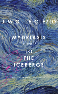 Mydriasis: Followed by 'to the Icebergs' by Le Clezio, J. M. G.