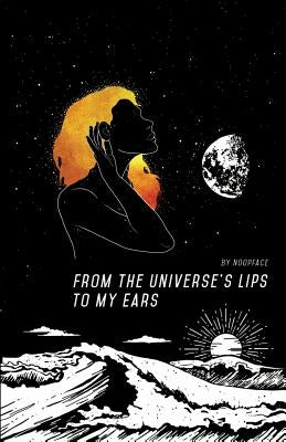 From the Universe's Lips to My Ears by Bad, Broken Isn't