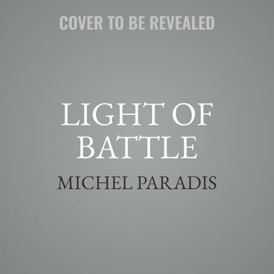 Light of Battle: Eisenhower, D-Day, and the Birth of the American Superpower by Paradis, Michel