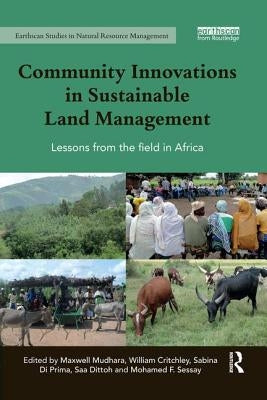 Community Innovations in Sustainable Land Management: Lessons from the field in Africa by Mudhara, Maxwell
