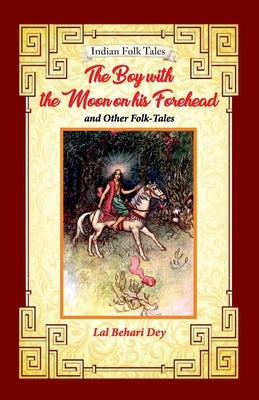 The Boy with the Moon on his Forehead and Other Folk-tales by Behari Day, Lal