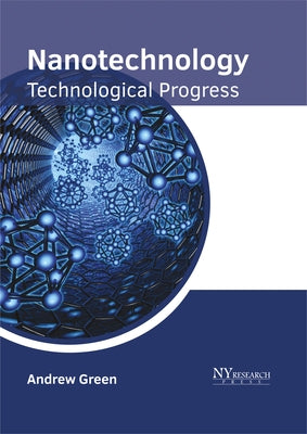 Nanotechnology: Technological Progress by Green, Andrew