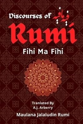 Discourses of Rumi: فيه ما فيه by Rumi, Maulana Jalaludin