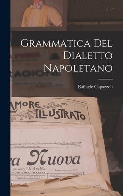Grammatica Del Dialetto Napoletano by Capozzoli, Raffaele