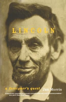 Lincoln: A Foreigner's Quest by Morris, Jan
