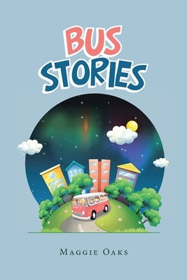 Bus Stories by Oaks, Maggie